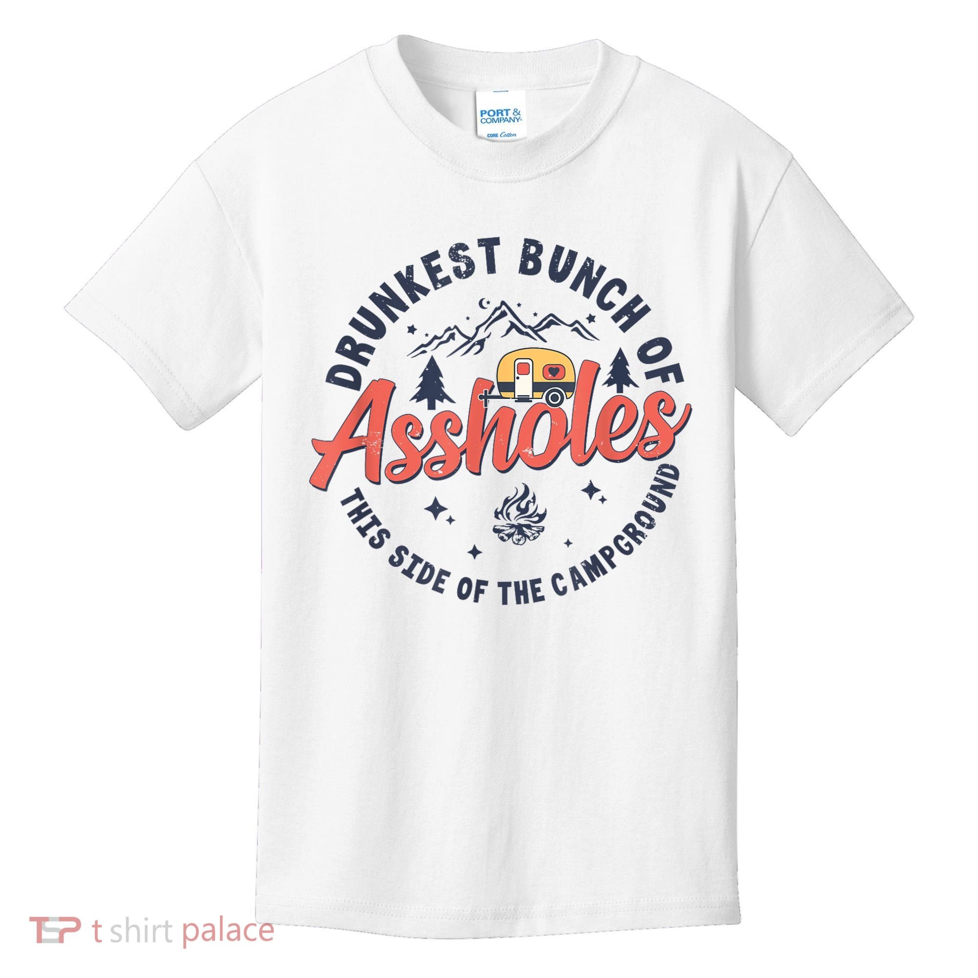 Drunkest Bunch Of Assholes This Side Of The Campground Kids T-Shirt