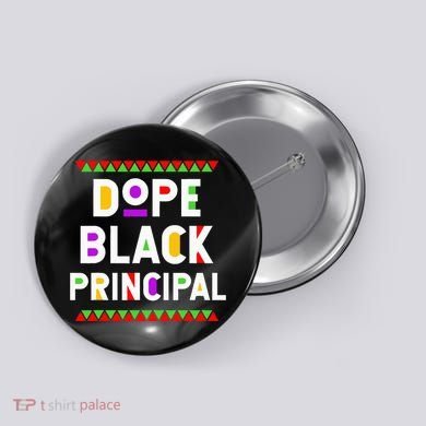 Dope Black Principal African American Job Proud Profession Button