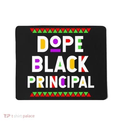 Dope Black Principal African American Job Proud Profession Mousepad