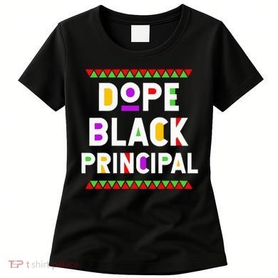 Dope Black Principal African American Job Proud Profession Women's T-Shirt