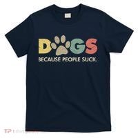 Dogs Because People Suck | Funny Retro Vintage T-Shirt thumb 0