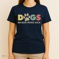 Dogs Because People Suck | Funny Retro Vintage T-Shirt thumb 4