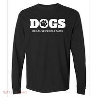 Dogs Because People Suck Funny Rescue Mutt Lovers Comfort Colors Heavyweight Long Sleeve T-Shirt thumb 0