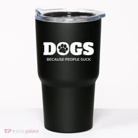 Dogs Because People Suck Funny Rescue Mutt Lovers Tumbler thumb 0
