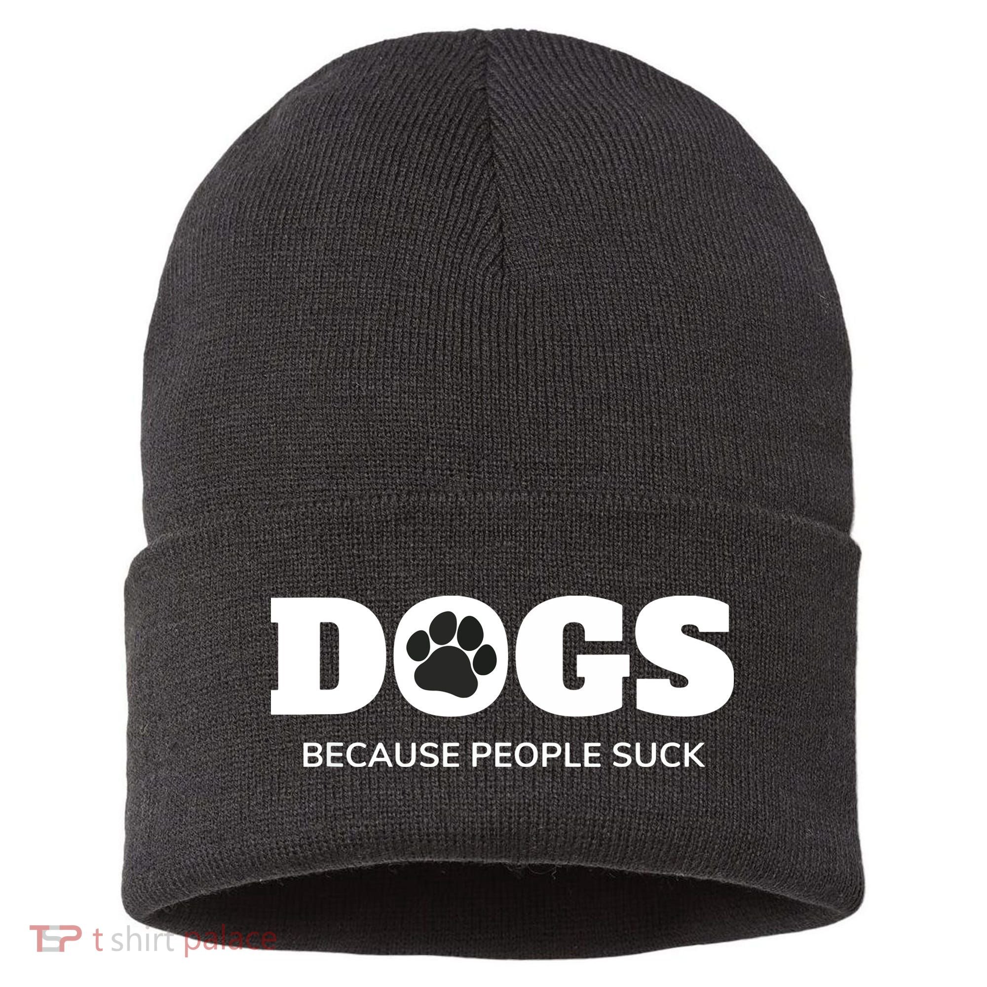 Dogs Because People Suck Funny Rescue Mutt Lovers Sustainable Knit Beanie