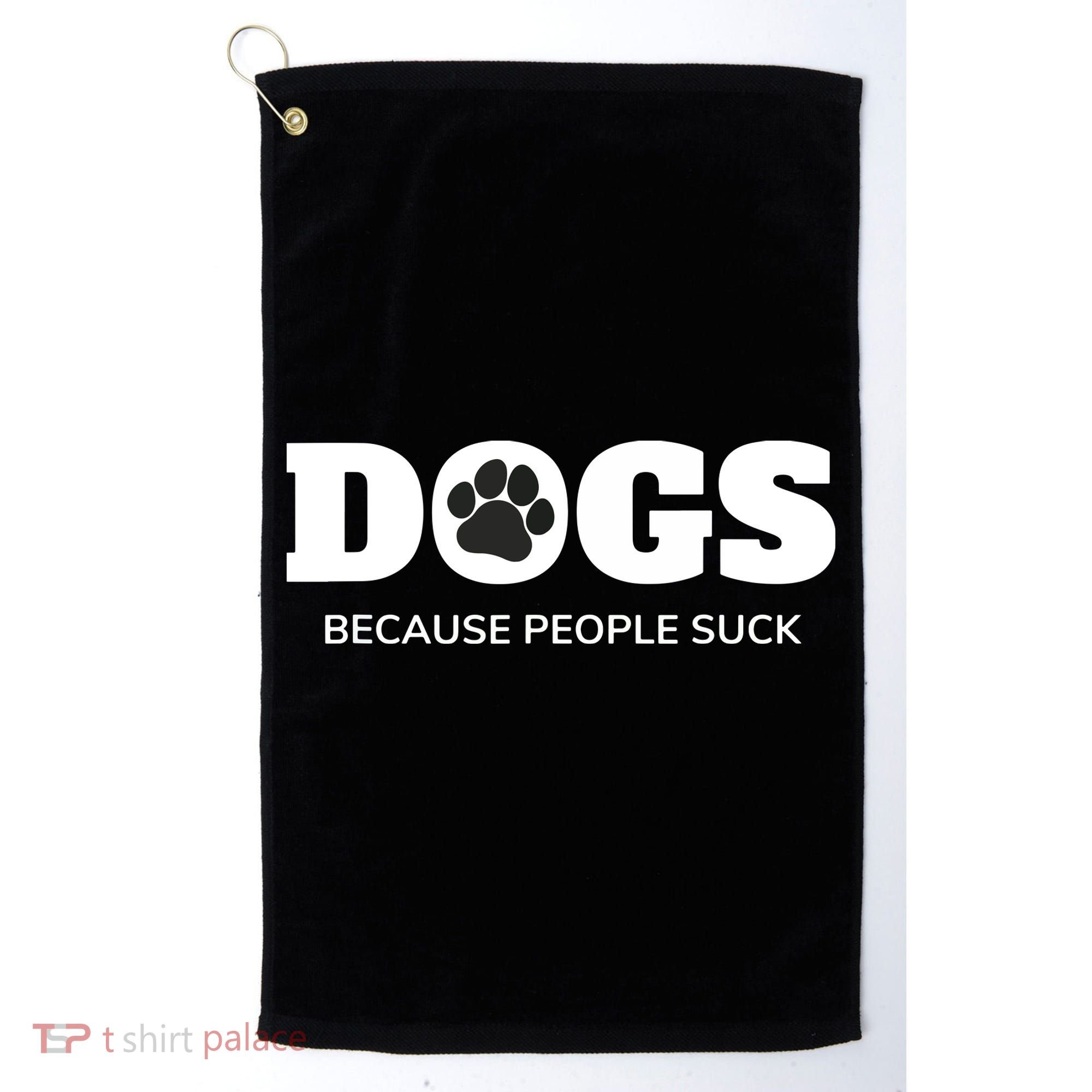 Dogs Because People Suck Funny Rescue Mutt Lovers Golf Towel