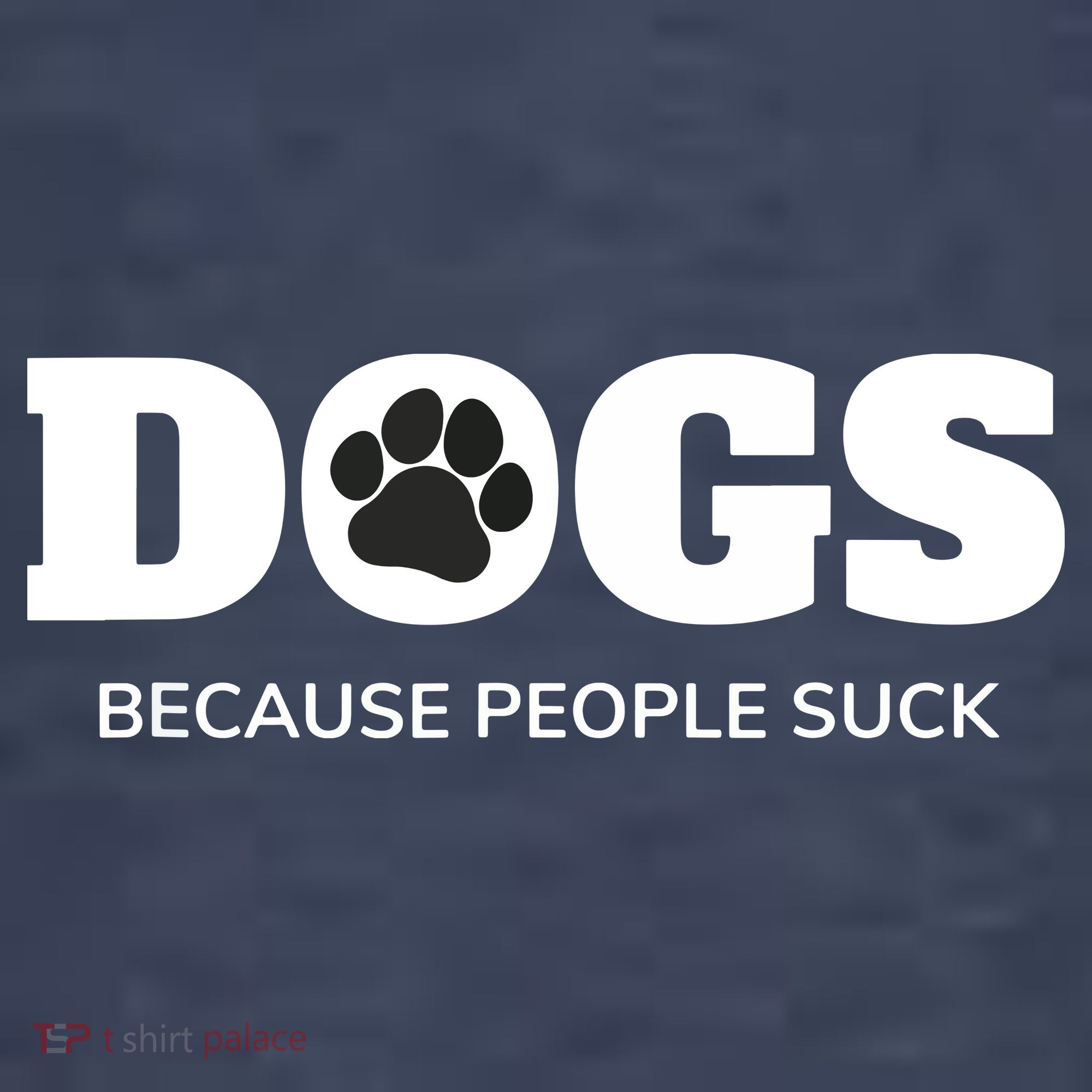Dogs Because People Suck Funny Rescue Mutt Lovers Sweatshirt