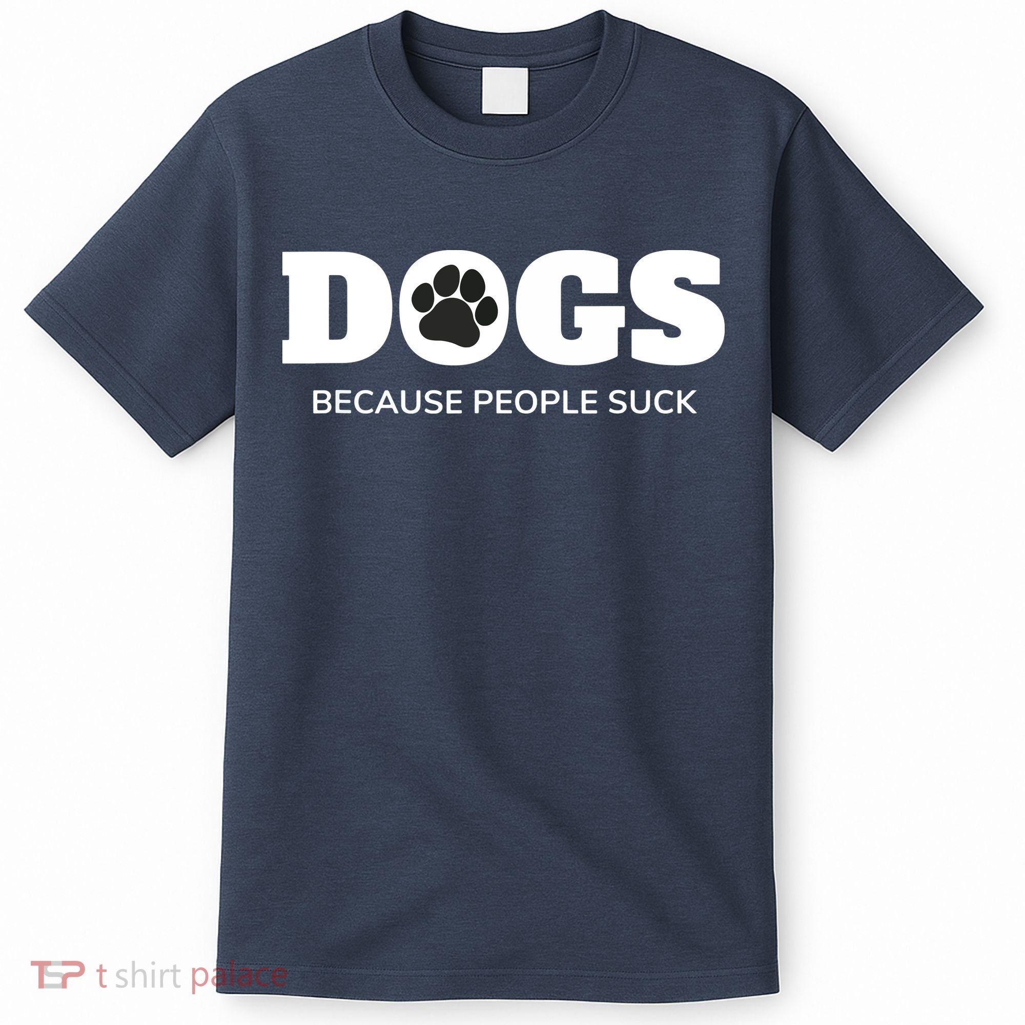 Dogs Because People Suck Funny Rescue Mutt Lovers T-Shirt