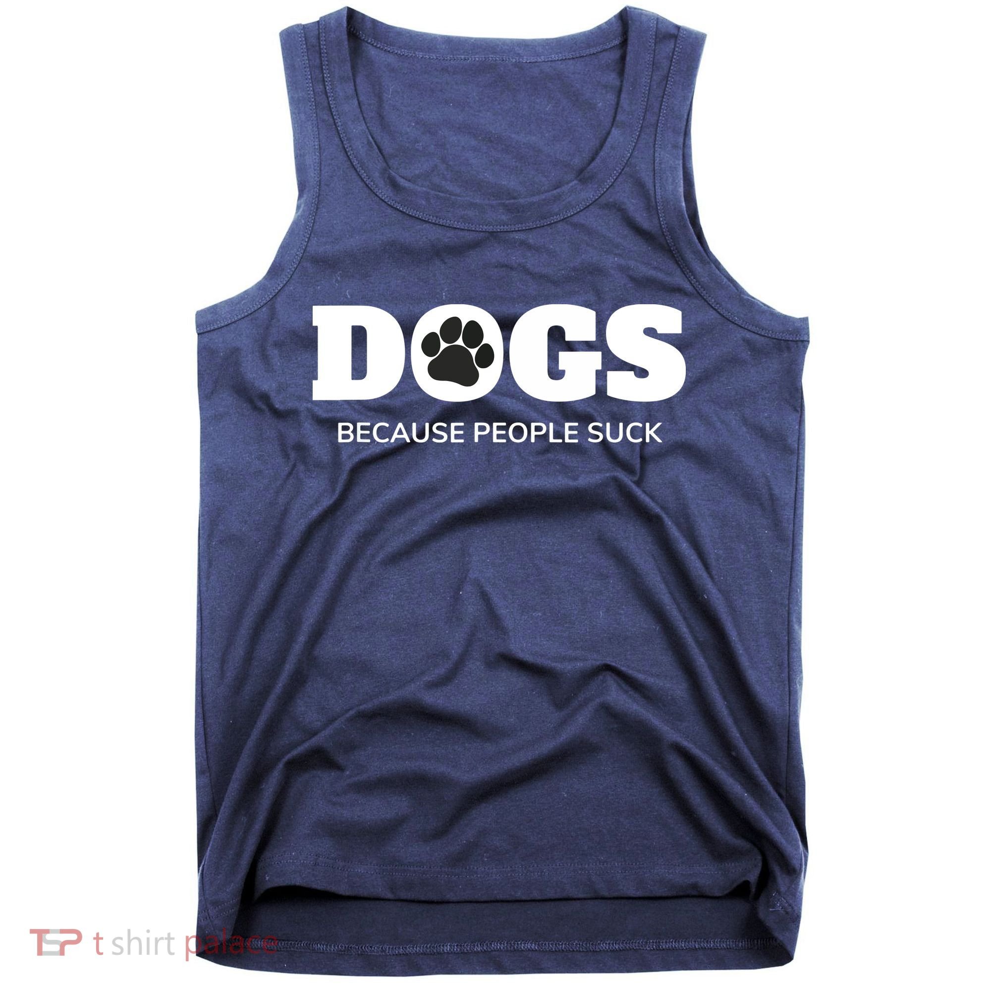 Dogs Because People Suck Funny Rescue Mutt Lovers Tank Top