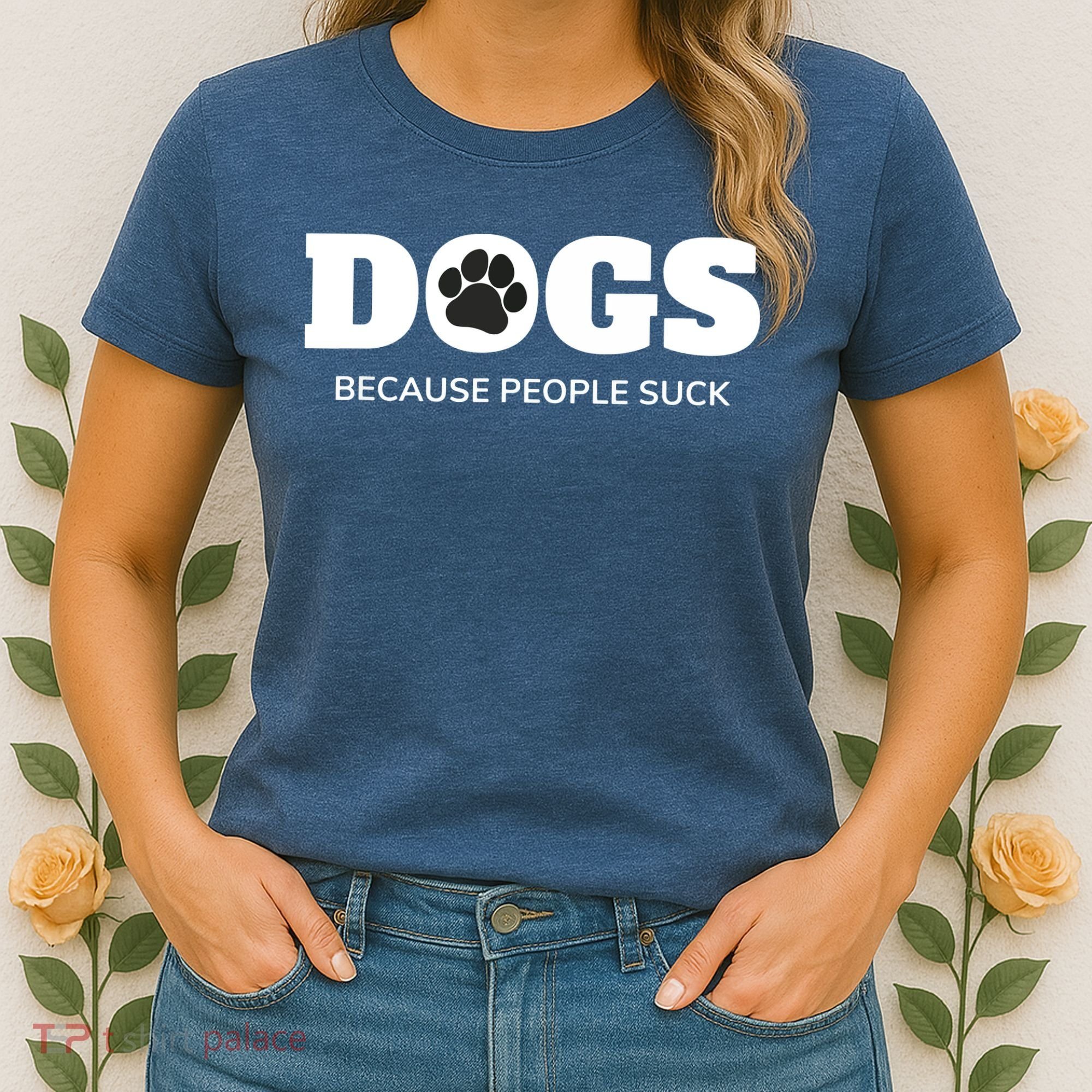 Dogs Because People Suck Funny Rescue Mutt Lovers Women's T-Shirt