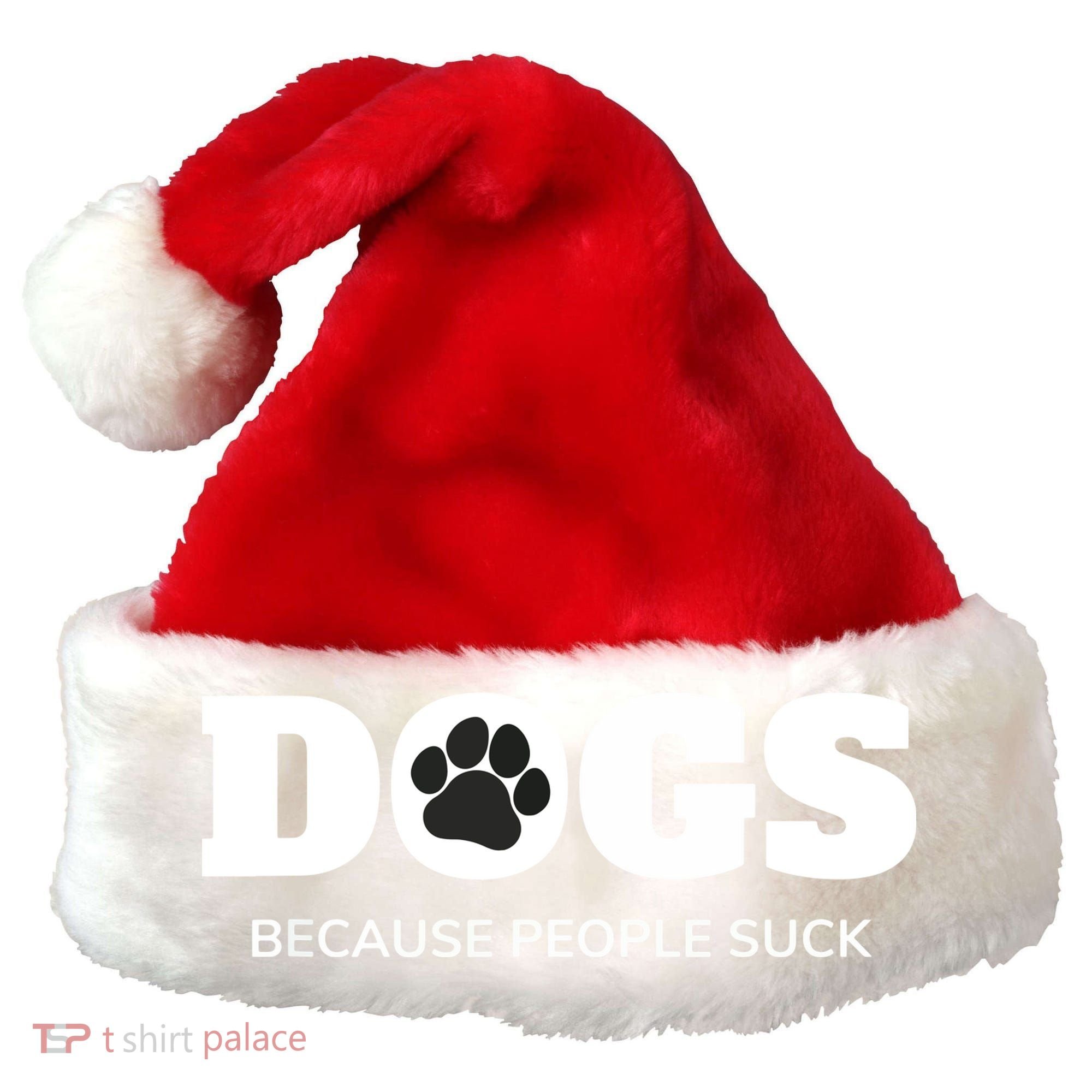 Dogs Because People Suck Funny Rescue Mutt Lovers Santa Hat