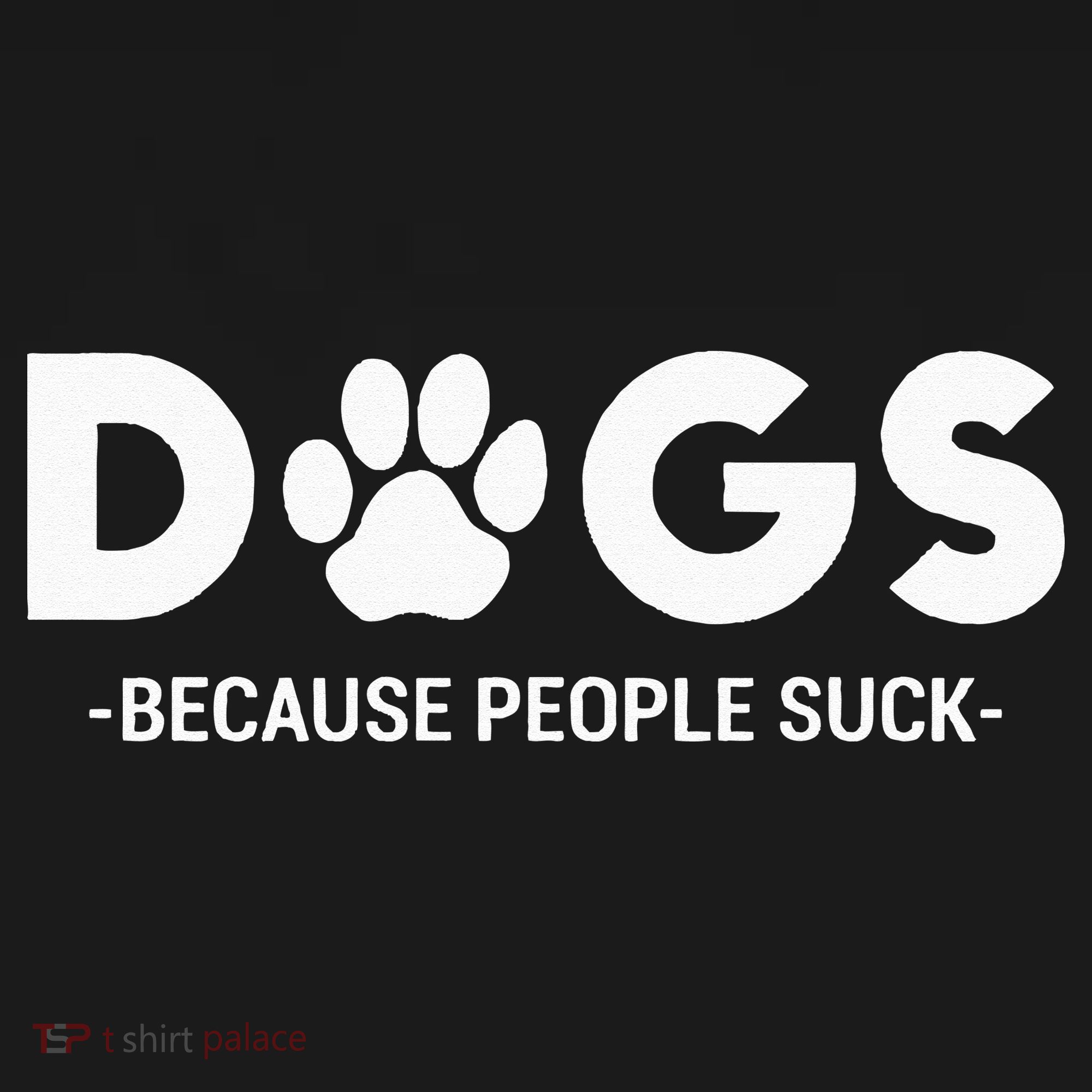 Dogs Because People Suck Humor Sarcastic Funny Bucket Hat