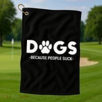 Dogs Because People Suck Humor Sarcastic Funny Golf Towel thumb 1