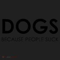 Dogs Because People Suck Women's Sweatshirt thumb 2
