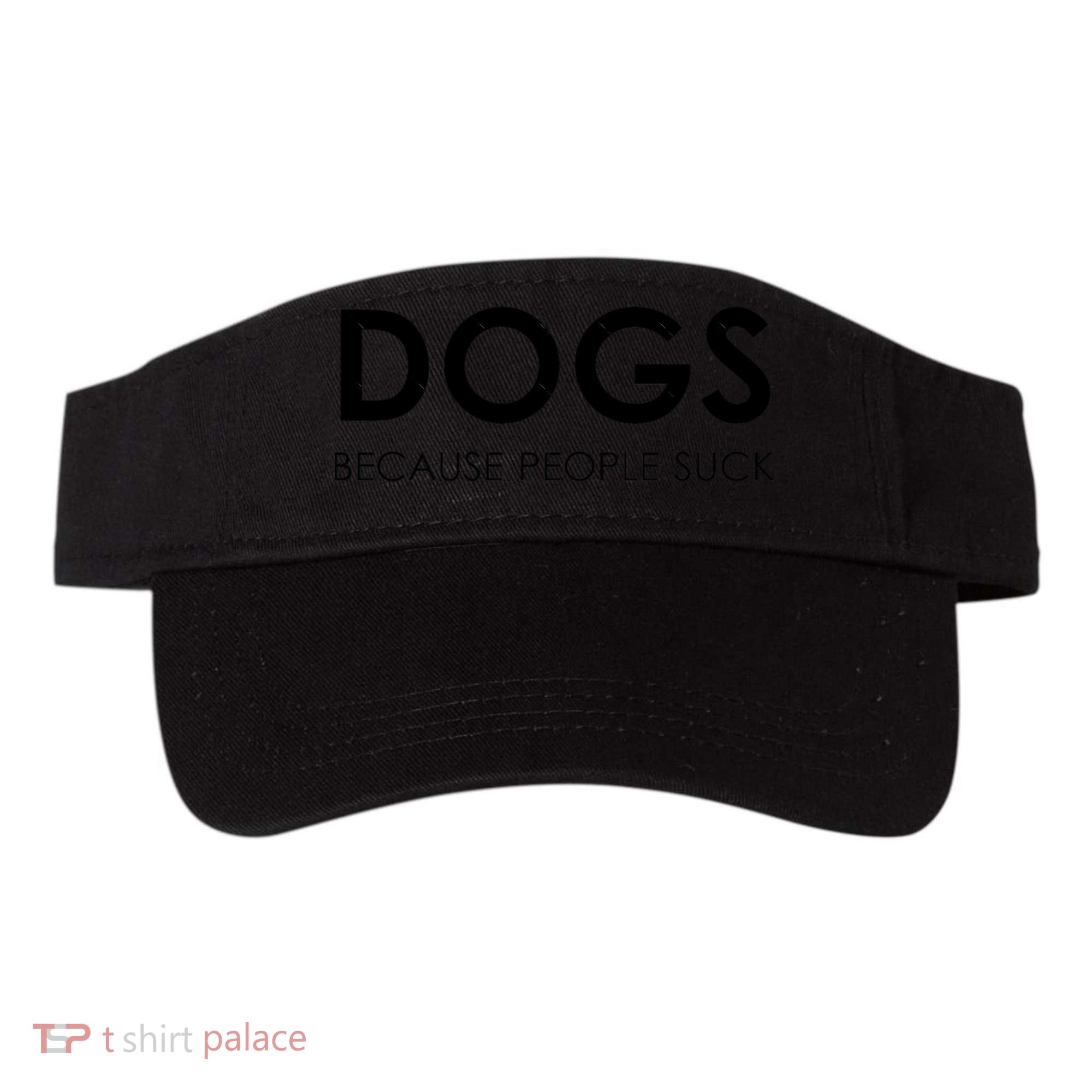 Dogs Because People Suck Visor