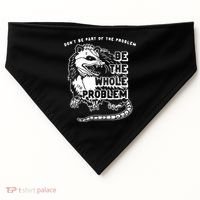 Don't Be Part Of the Problem Be The Whole Problem Funny Gym USA-Made Doggie Bandana thumb 0