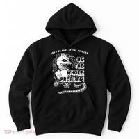 Don't Be Part Of the Problem Be The Whole Problem Funny Gym Hoodie thumb 0