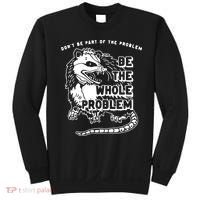 Don't Be Part Of the Problem Be The Whole Problem Funny Gym Sweatshirt thumb 0
