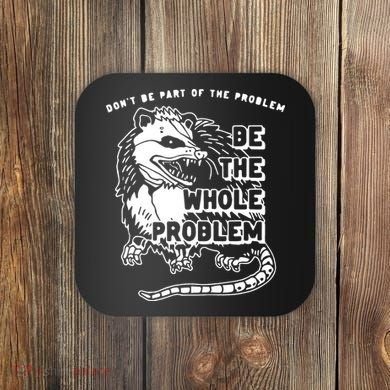 Don't Be Part Of the Problem Be The Whole Problem Funny Gym Coaster