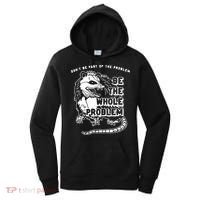 Don't Be Part Of the Problem Be The Whole Problem Funny Gym Women's Hoodie thumb 0