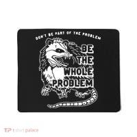 Don't Be Part Of the Problem Be The Whole Problem Funny Gym Mousepad thumb 0