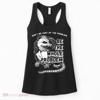 Don't Be Part Of the Problem Be The Whole Problem Funny Gym Women's Tank Top thumb 0