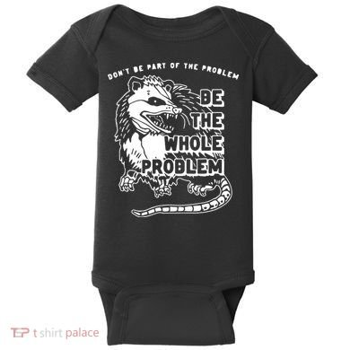 Don't Be Part Of the Problem Be The Whole Problem Funny Gym Baby Bodysuit