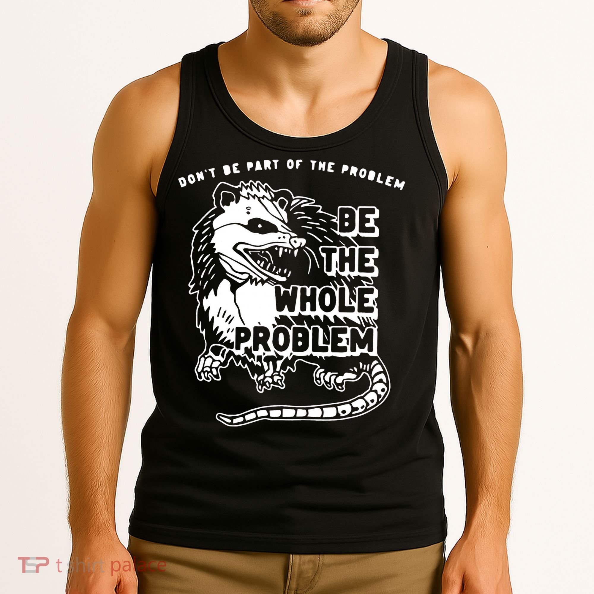 Don't Be Part Of the Problem Be The Whole Problem Funny Gym Tank Top