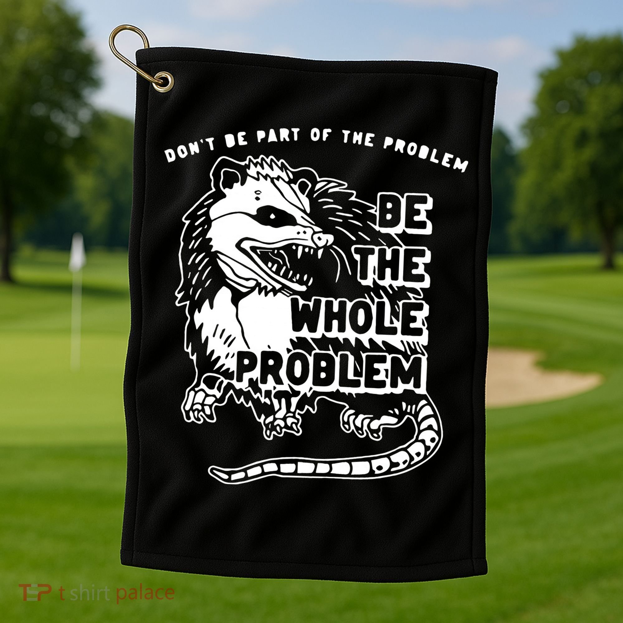 Don't Be Part Of the Problem Be The Whole Problem Funny Gym Golf Towel