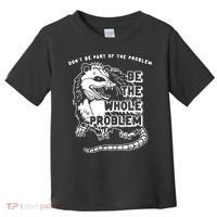 Don't Be Part Of the Problem Be The Whole Problem Funny Gym Toddler T-Shirt thumb 0