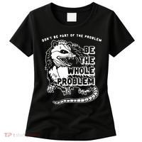 Don't Be Part Of the Problem Be The Whole Problem Funny Gym Women's T-Shirt thumb 0