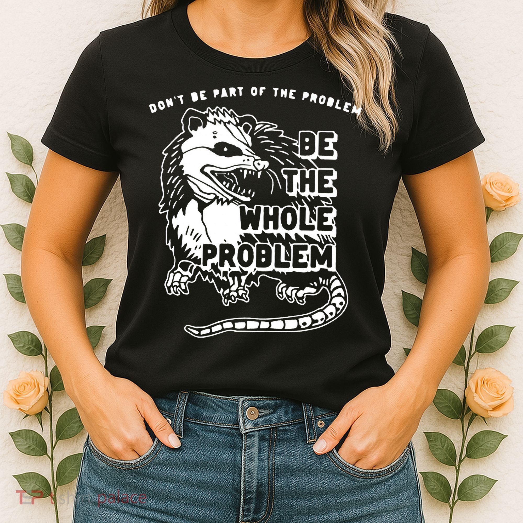 Don't Be Part Of the Problem Be The Whole Problem Funny Gym Women's T-Shirt
