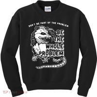 Don't Be Part Of the Problem Be The Whole Problem Funny Gym Kids Sweatshirt thumb 0