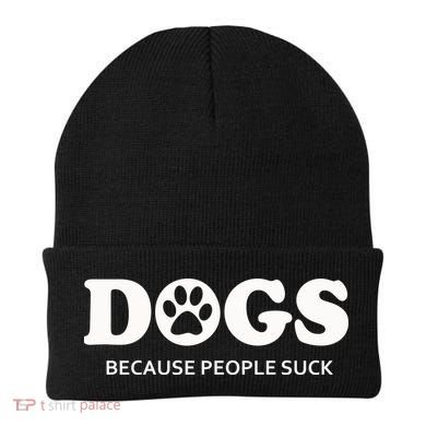 Dogs Because People Suck Funny Rescue Mutt Lovers Beanie