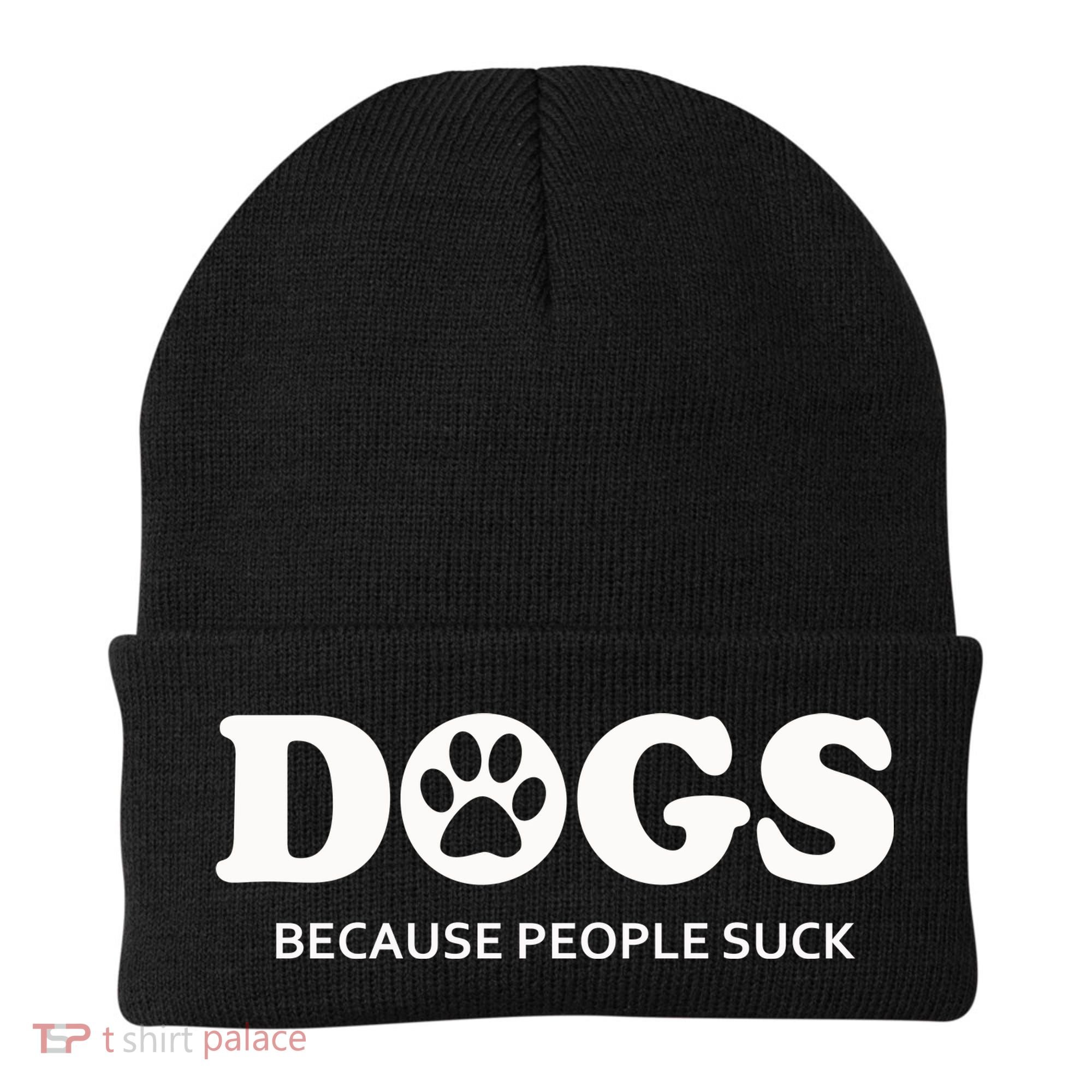 Dogs Because People Suck Funny Rescue Mutt Lovers Beanie
