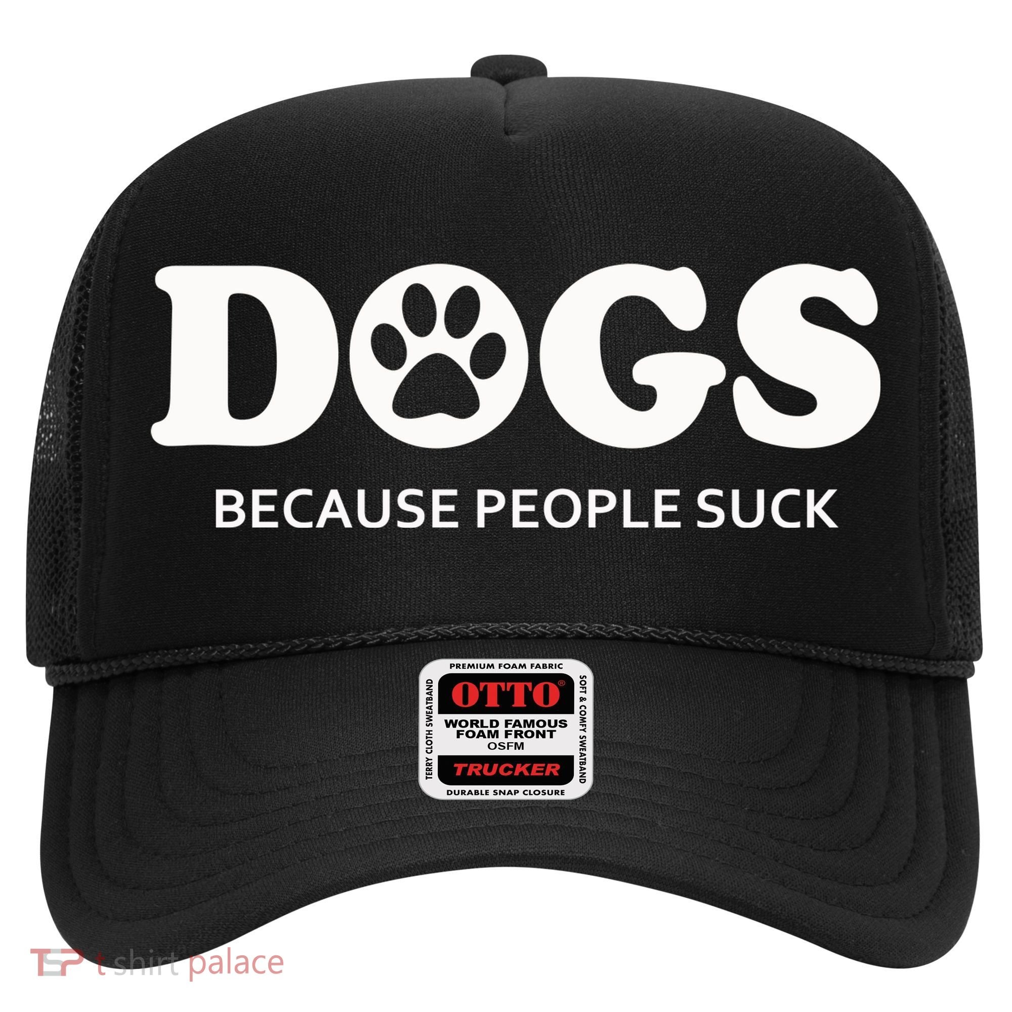Dogs Because People Suck Funny Rescue Mutt Lovers Hat
