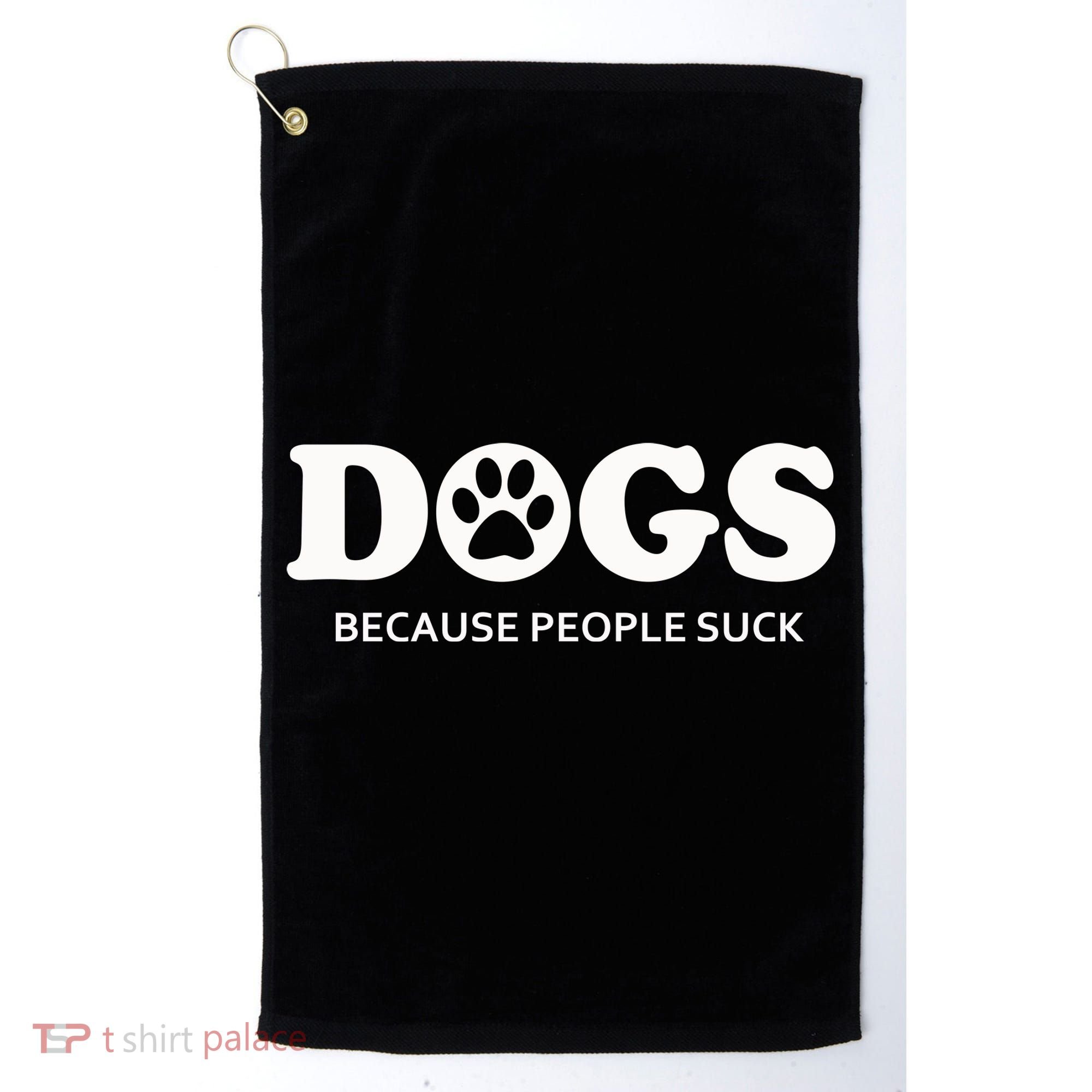 Dogs Because People Suck Funny Rescue Mutt Lovers Golf Towel