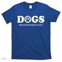 Dogs Because People Suck Funny Rescue Mutt Lovers T-Shirt thumb 0