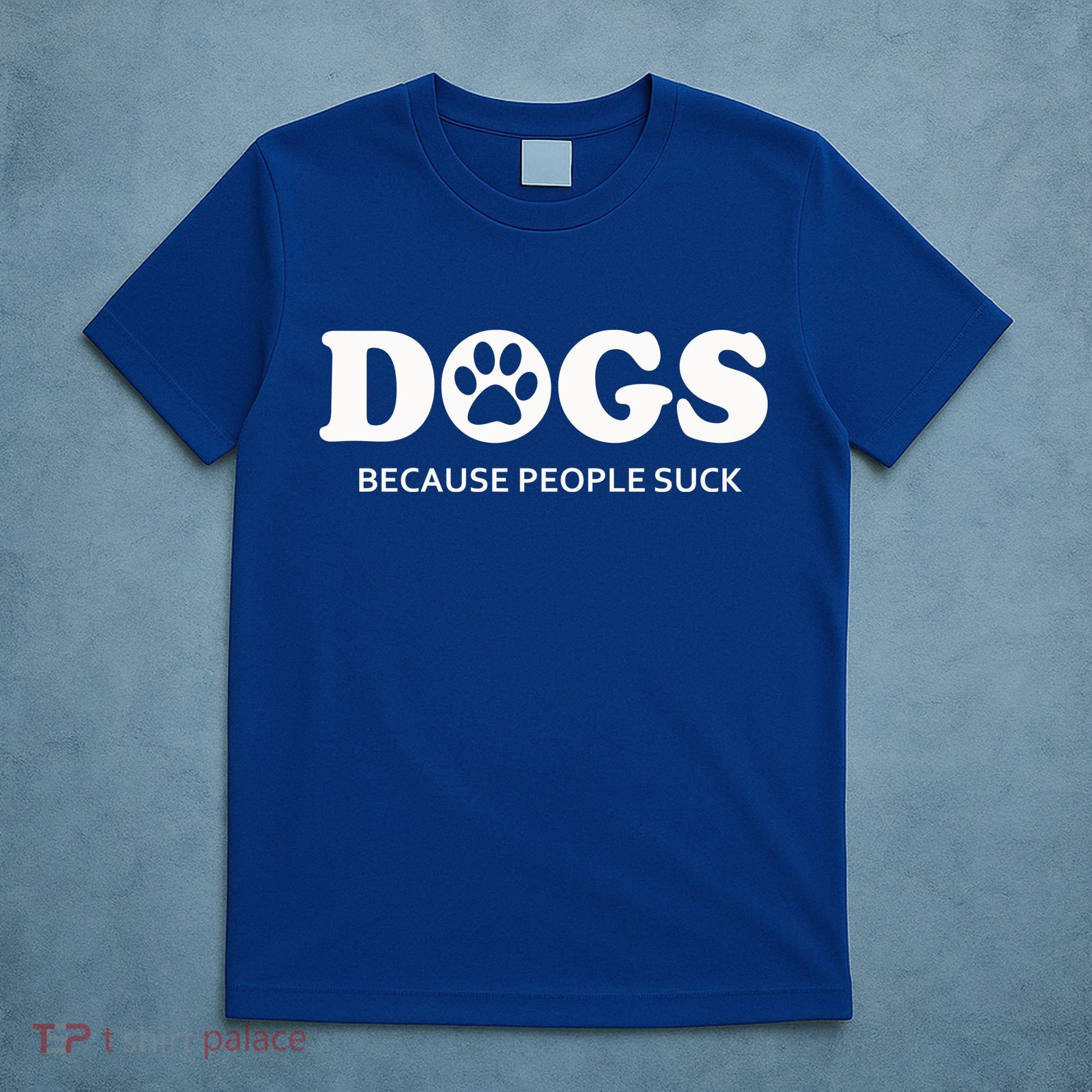 Dogs Because People Suck Funny Rescue Mutt Lovers T-Shirt