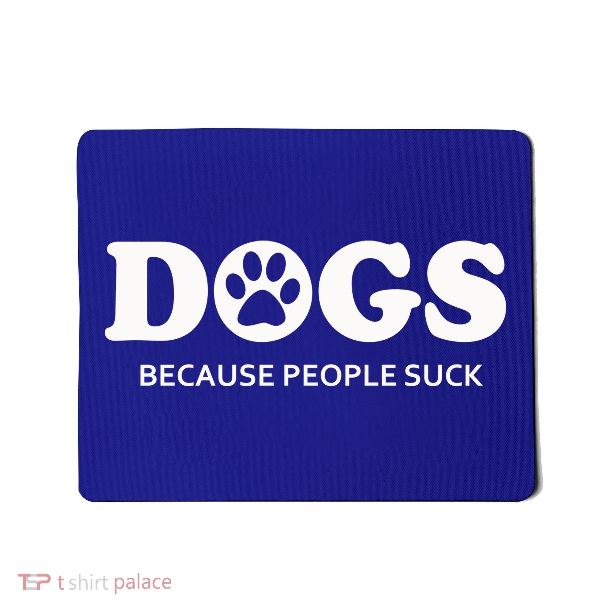 Dogs Because People Suck Funny Rescue Mutt Lovers Mousepad