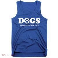 Dogs Because People Suck Funny Rescue Mutt Lovers Tank Top thumb 0