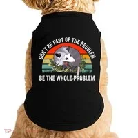 Dont Be Part Of The Problem Be The Problem Possum Funny Doggie Tank thumb 0