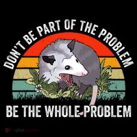 Dont Be Part Of The Problem Be The Problem Possum Funny Doggie Tank thumb 4