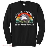 Dont Be Part Of The Problem Be The Problem Possum Funny Sweatshirt thumb 0