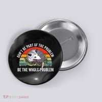 Dont Be Part Of The Problem Be The Problem Possum Funny Button thumb 0