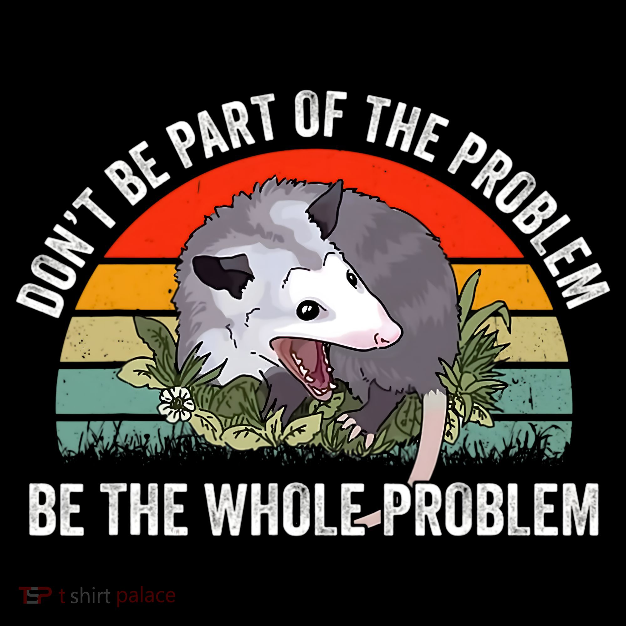 Dont Be Part Of The Problem Be The Problem Possum Funny Mousepad