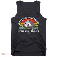 Dont Be Part Of The Problem Be The Problem Possum Funny Tank Top thumb 0