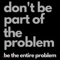 Don't Be Part Of The Problem Be The Entire Problem Funny Ornament thumb 1