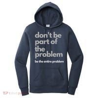 Don't Be Part Of The Problem Be The Entire Problem Funny Women's Hoodie thumb 0