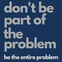 Don't Be Part Of The Problem Be The Entire Problem Funny Women's T-Shirt thumb 6